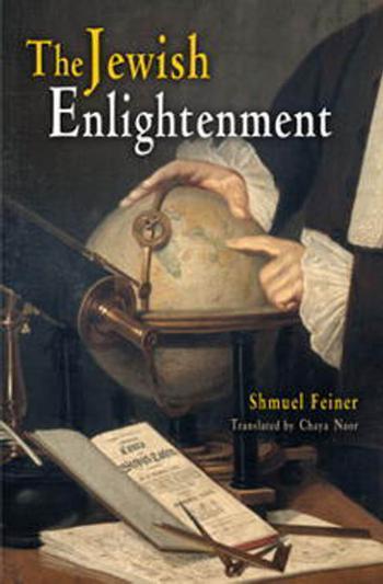 The Jewish Enlightenment by Shmuel Feiner. Translated by Chaya Naor
