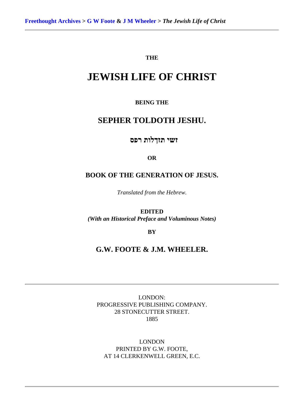 The Jewish Life of Christ by G. W. Foote J. M. Wheeler