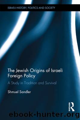 The Jewish Origins of Israeli Foreign Policy: A Study in Tradition and Survival by Shmuel Sandler