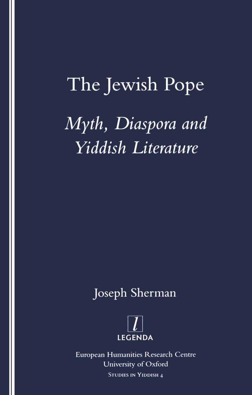The Jewish Pope: Myth, Diaspora and Yiddish Literature: Myth, Diaspora and Yiddish Literature by Joseph Sherman