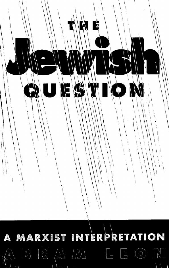 The Jewish Question: A Marxist Interpretation by Abram Leon