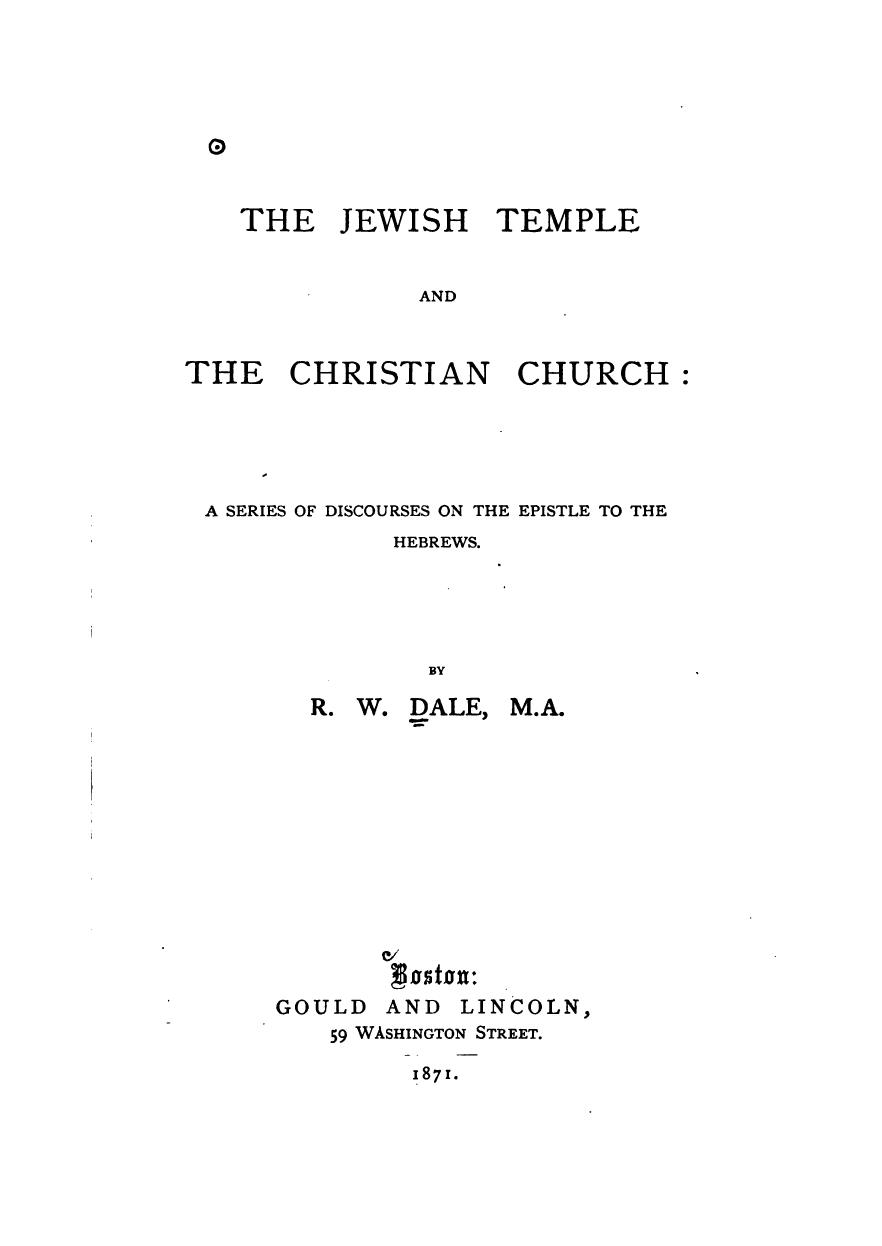 The Jewish Temple and the Christian Church by Robert William Dale