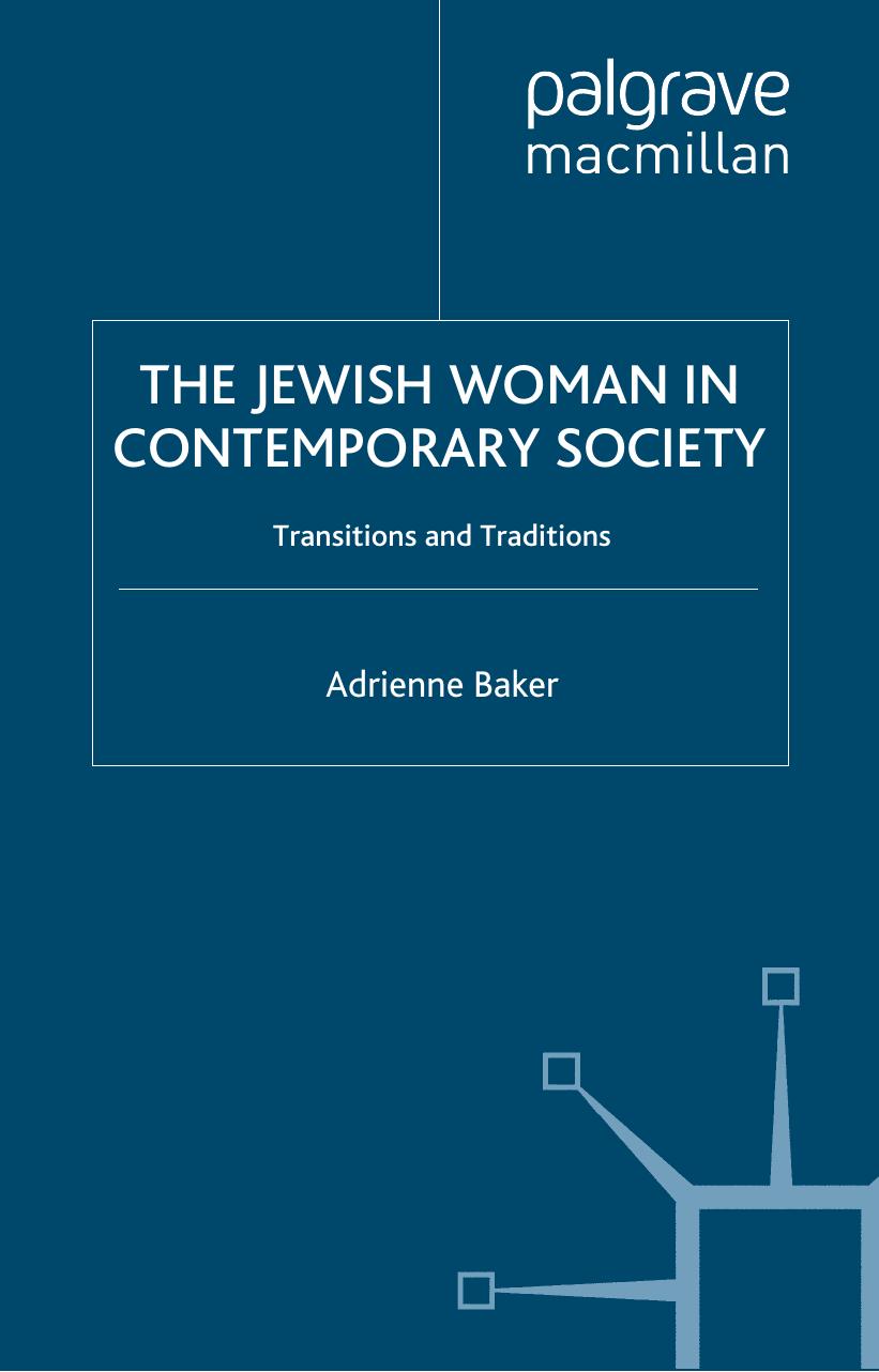 The Jewish Woman in Contemporary Society: Transitions and Traditions by Adrienne Baker