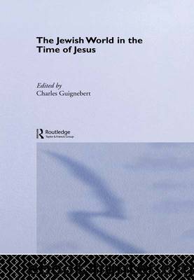 The Jewish World in the Time of Jesus by Guignebert Charles