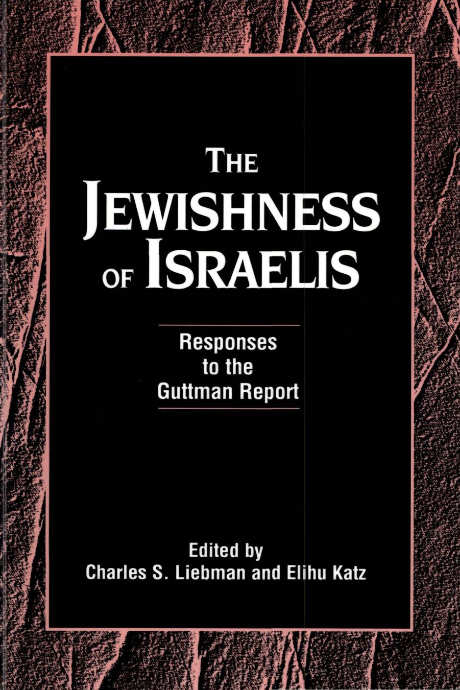 The Jewishness of Israelis: Responses to the Guttman Report by Charles S. Liebman Elihu Katz