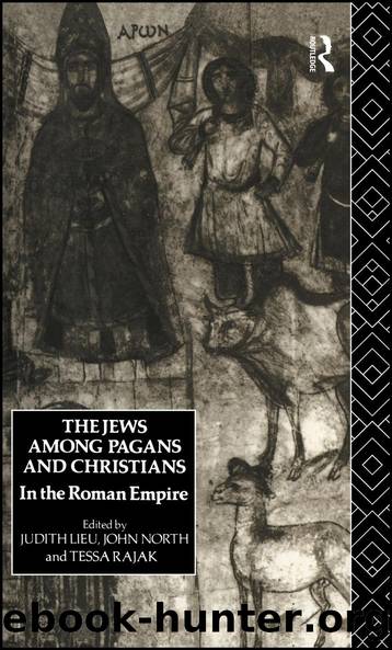The Jews Among Pagans and Christians in the Roman Empire by Judith Lieu John North Tessa Rajak