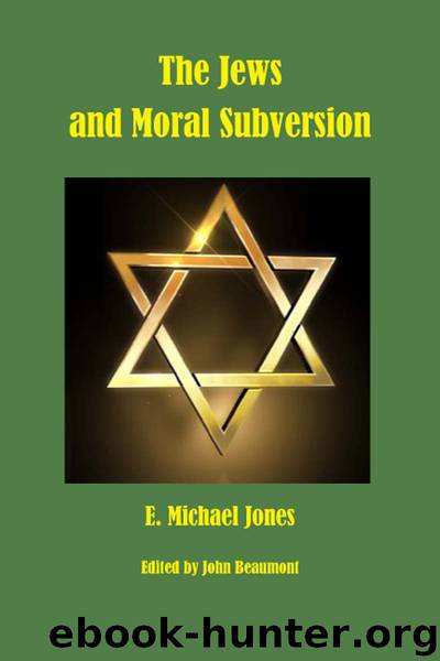 The Jews and Moral Subversion by E. Michael Jones