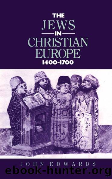 The Jews in Christian Europe 1400-1700 by Dr John Edwards J. Edwards