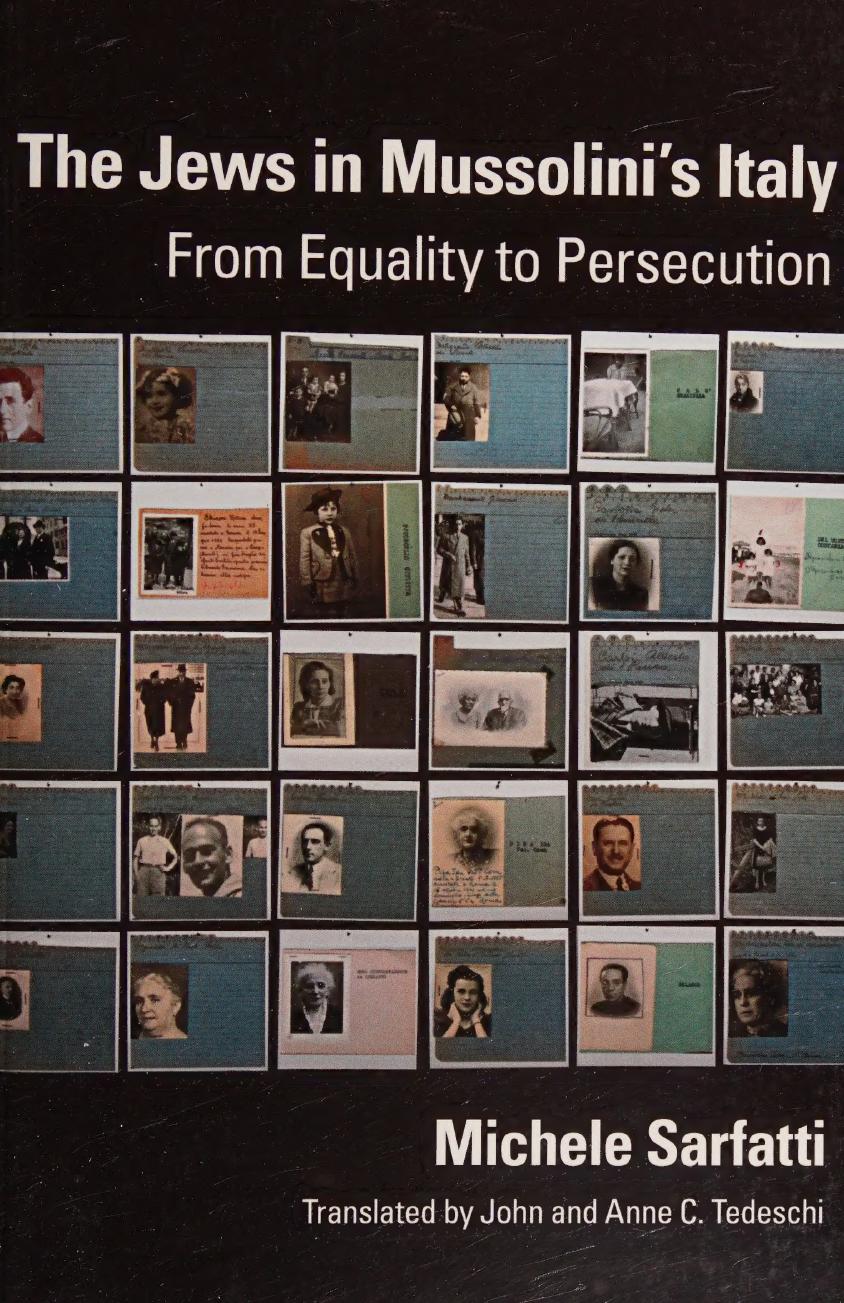 The Jews in Mussolini's Italy: From Equality to Persecution by Michele Sarfatti John and Anne C. Tedeschi