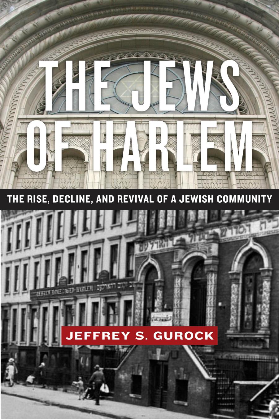 The Jews of Harlem: The Rise, Decline, and Revival of a Jewish Community by Jeffrey S. Gurock
