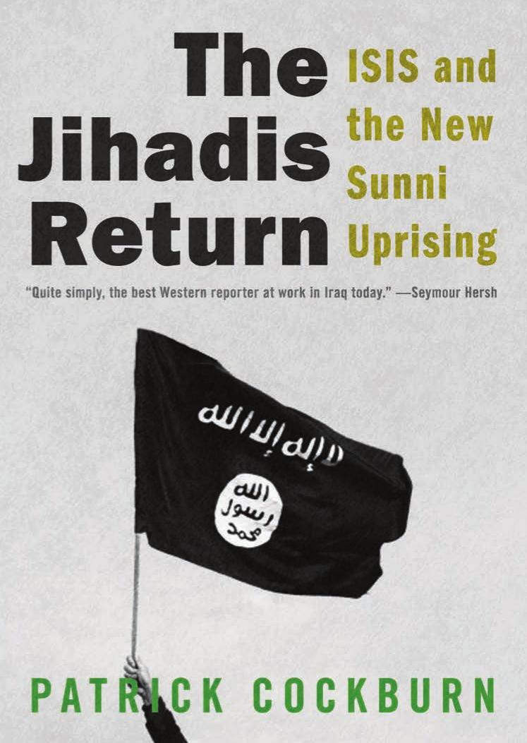 The Jihadis return: ISIS and the new Sunni uprising by Islamischer Staat im Irak und in Syrien;Cockburn Patrick