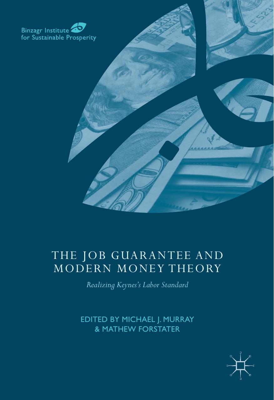 The Job Guarantee and Modern Money Theory: Realizing Keynesâs Labor Standard by Michael J. Murray Mathew Forstater (eds.)