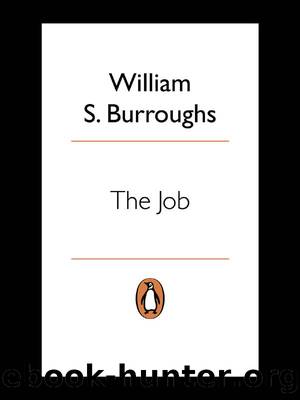 The Job: Interviews with William S. Burroughs (Penguin Modern Classics) by William S Burroughs
