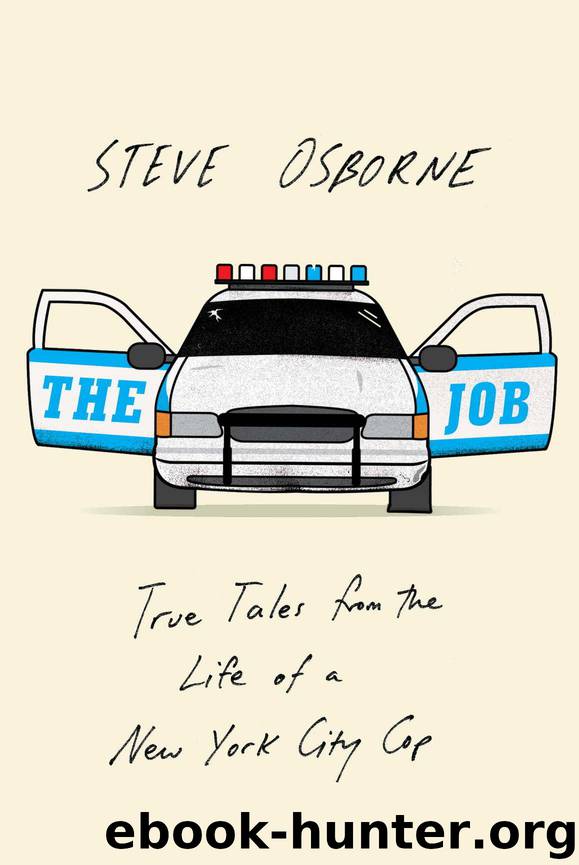 The Job: True Tales from the Life of a New York City Cop by Osborne Steve