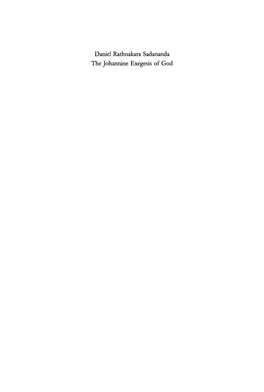 The Johannine Exegesis of God: An Exploration into the Johannine Understanding of God by Daniel Rathnakara Sadananda