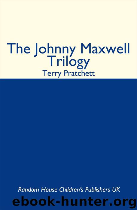 The Johnny Maxwell Trilogy by Terry Pratchett