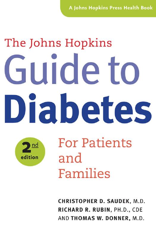 The Johns Hopkins Guide to Diabetes: For Patients and Families by Christopher D. Saudek M.D. Richard R. Rubin Ph.D. CDE & Thomas W. Donner M.D