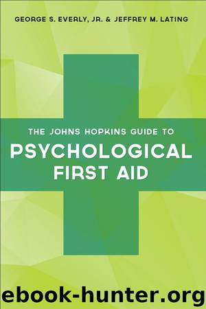 The Johns Hopkins Guide to Psychological First Aid by George S. Everly Jr.; Jeffrey M. Lating