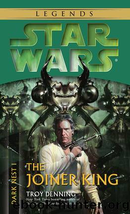 The Joiner King: Star Wars Legends (Dark Nest, Book I) (Star Wars The Dark Nest Trilogy 1) by Troy Denning