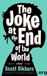 The Joke at the End of the World: a Novel by Scott Dikkers