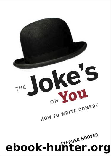The Joke's On You: How to Write Comedy by Stephen Hoover