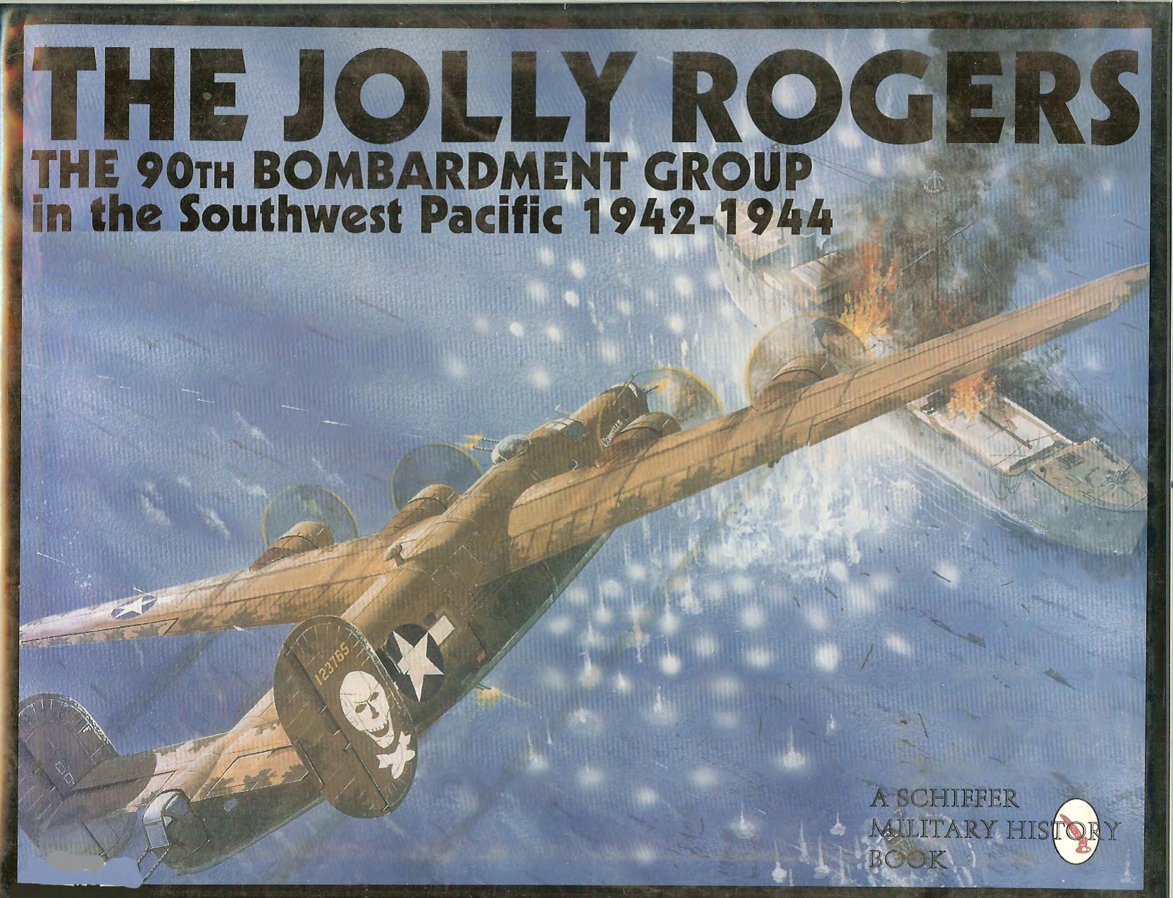 The Jolly Rogers: The 90th Bombardment Group in the Southwest Pacific 1942-1944 (Schiffer Military History Book) by Jules F. Segal