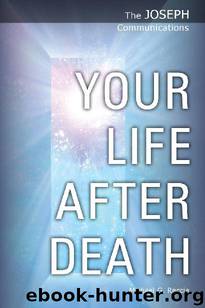 The Joseph Communications: Your Life After Death by Michael G. Reccia