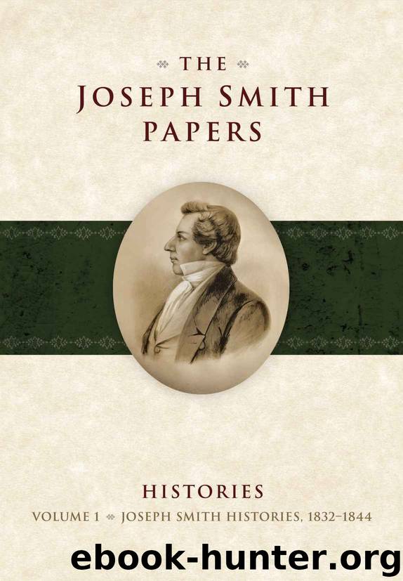 The Joseph Smith Papers: Histories, Volume 1: Joseph Smith Histories, 1832-1844 by Karen Lynn Davidson