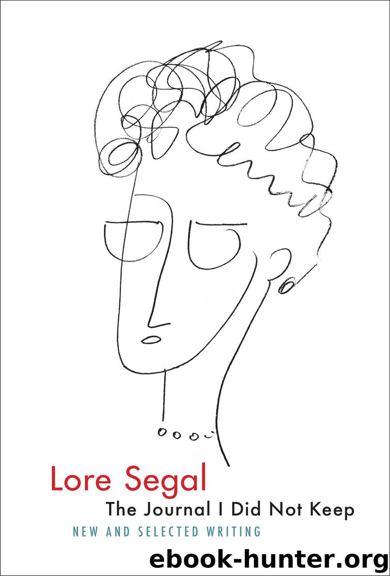 The Journal I Did Not Keep by Lore Segal