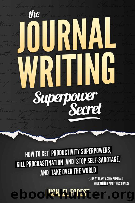 The Journal Writing Superpower Secret by Michael Forest
