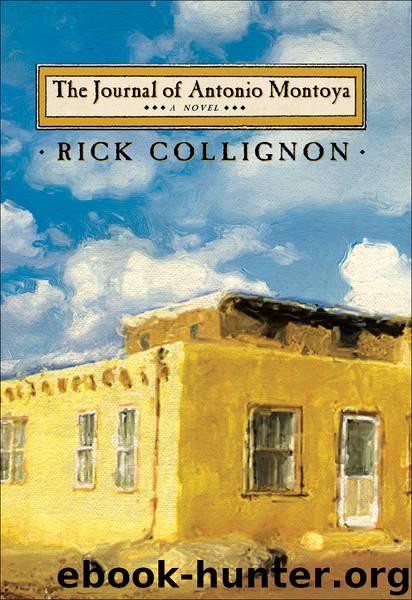 The Journal of Antonio Montoya by Rick Collignon