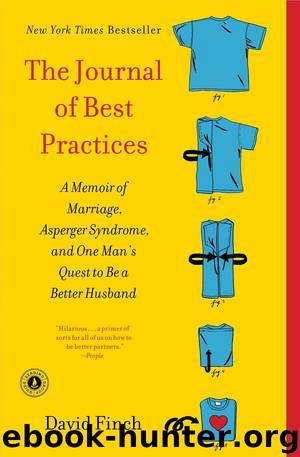 The Journal of Best Practices: A Memoir of Marriage, Asperger Syndrome, and One Man's Quest to Be a Better Husband by David Finch