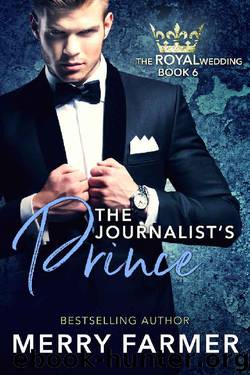 The Journalist's Prince (The Royal Wedding Book 6) by Merry Farmer
