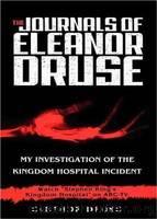 The Journals of Eleanor Druse: My Investigation of the Kingdom Hospital Incident by Druse Eleanor
