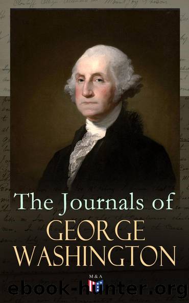 The Journals of George Washington by George Washington