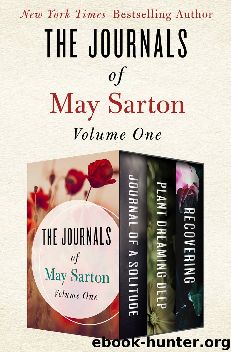 The Journals of May Sarton Volume One by May Sarton