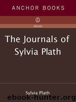 The Journals of Sylvia Plath by Sylvia Plath