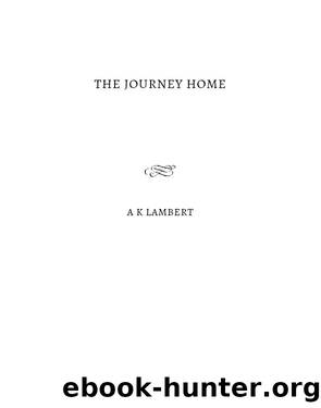 The Journey Home by A K Lambert