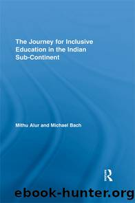 The Journey for Inclusive Education in the Indian Sub-Continent by Alur Mithu;Bach Michael; & Michael Bach