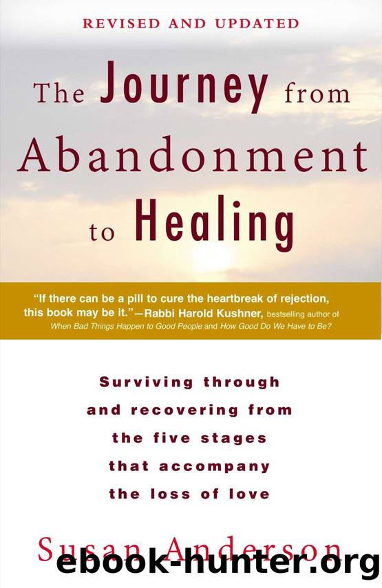 The Journey from Abandonment to Healing: Revised and Updated: Surviving Through and Recovering from the Five Stages That Accompany the Loss of Love by Susan Anderson