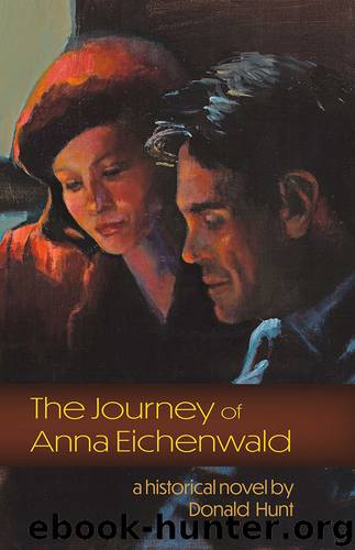 The Journey of Anna Eichenwald by Donald Hunt