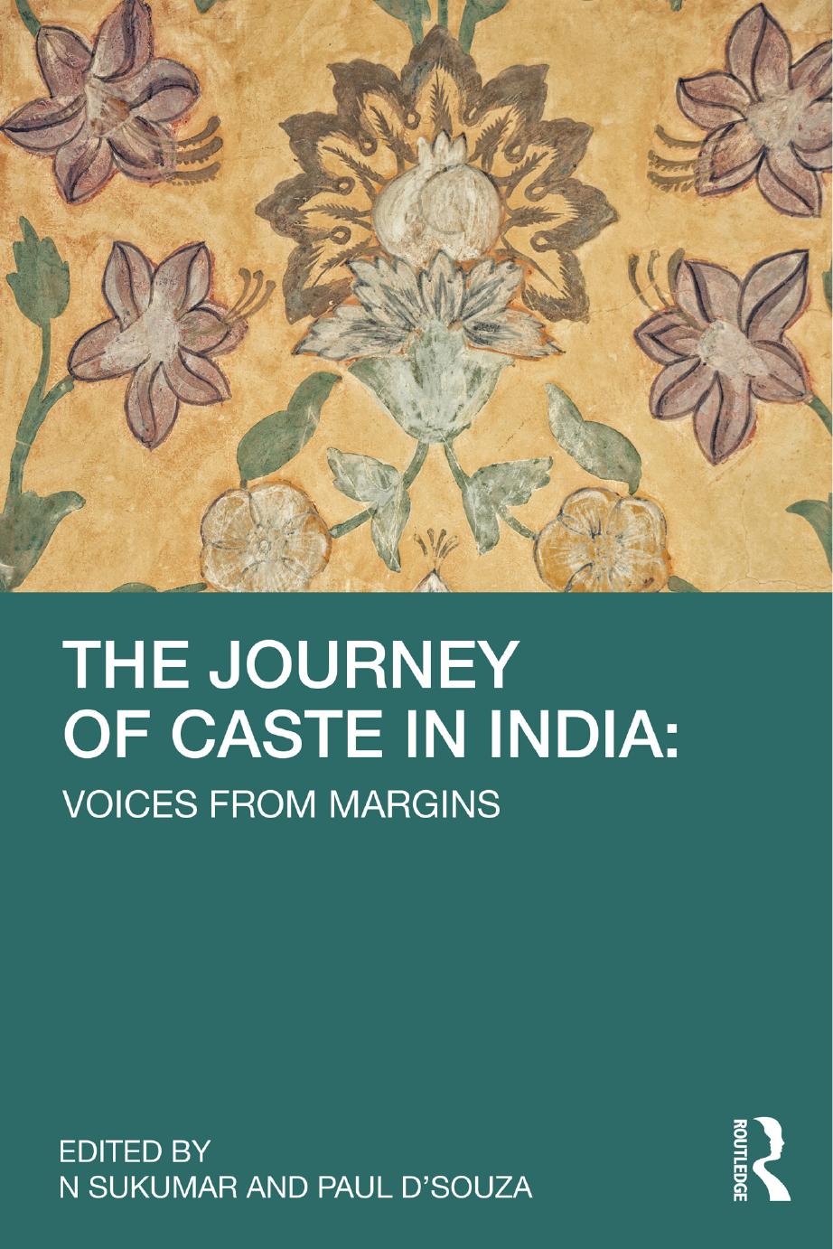 The Journey of Caste in India: Voices from Margins by N. Sukumar Paul D’Souza