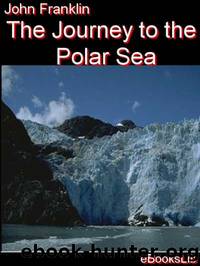 The Journey to the Polar Sea by John Franklin