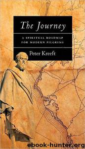 The Journey: A Spiritual Roadmap for Modern Pilgrims by Peter Kreeft