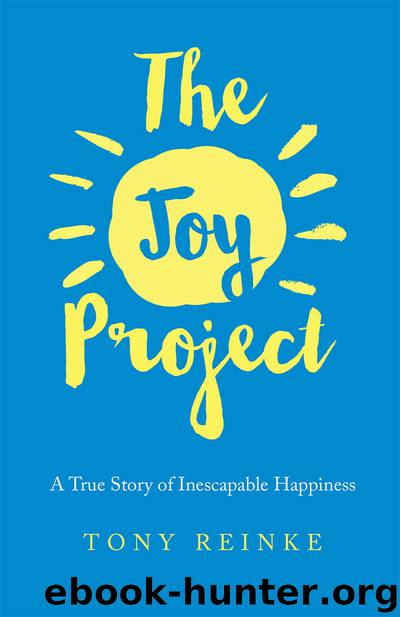 The Joy Project: A True Story of Inescapable Happiness by Tony Reinke