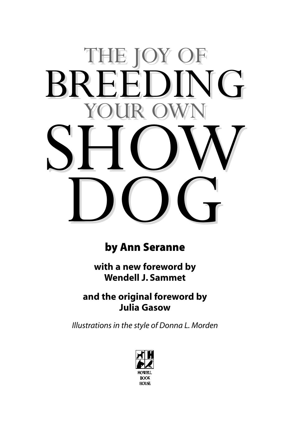 The Joy of Breeding Your Own Show Dog (Howell Dog Book of Distinction) by Ann Seranne