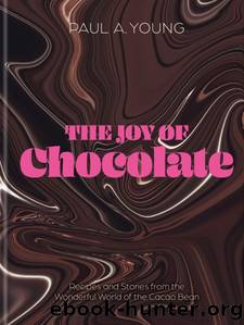 The Joy of Chocolate by Paul A. Young