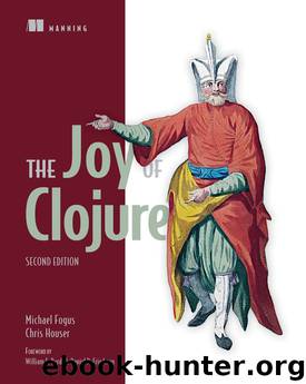 The Joy of Clojure, Second Edition by Michael Fogus Chris Houser