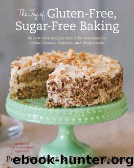 The Joy of Gluten-Free, Sugar-Free Baking by Peter Reinhart