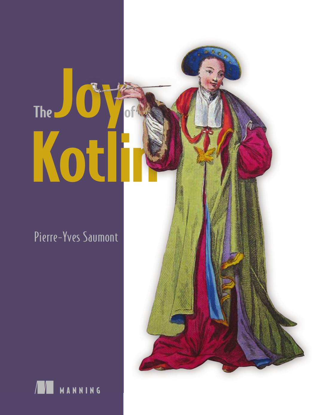 The Joy of Kotlin by Pierre-Yves Saumont
